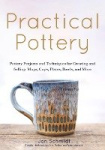 Practical Pottery - 40 Pottery Projects for Creating and Selling Mugs, Cups, Plates, Bowls, and More (Arts and Crafts, Hobbies, 