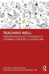Teaching Well - Understanding Key Dynamics of Learning-Centered Classrooms
