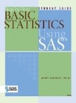 Step-by-Step Basic Statistics Using SAS - Student Guide (Hardcover edition)