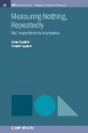 Measuring Nothing, Repeatedly - Null Experiments in Physics