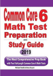 Common Core 6 Math Test Preparation and Study Guide - The Most Comprehensive Prep Book with Two Full-Length Common Core Math Tes