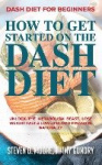 Dash Diet for Beginners - How to Get Started on the Dash Diet - Unlock the Metabolism Beast, Lose Weight Fast & Lower Blood Pres
