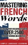Mastering French Words - Level Up Your Vocabulary with Over 2500 French Words in Context