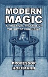 Modern Magic - A Practical Treatise on the Art of Conjuring