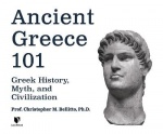Ancient Greece 101 - Greek History, Myth, and Civilization