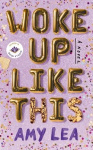 Woke Up Like This - A Novel