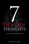 7 Deadly Thoughts - Conquer the Thoughts that Limit Your Life