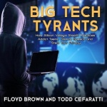 Big Tech Tyrants - How Silicon Valley's Stealth Practices Addict Teens, Silence Speech and Steal Your Privacy