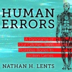 Human Errors - A Panorama of Our Glitches, from Pointless Bones to Broken Genes