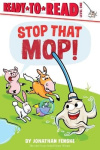 Stop That Mop! - Ready-To-Read Level 1 (Theodor Seuss Geisel Award)