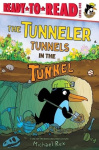 The Tunneler Tunnels in the Tunnel - Ready-To-Read Level 1 (Theodor Seuss Geisel Honor Book)