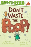 Don't Waste the Poop! - Ready-To-Read Level 2