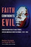 Faith Confronts Evil - From Birthmothers to Holy Women, African American Christian Women, 1619-1865
