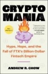 Cryptomania - Hype, Hope, and the Fall of Ftx's Billion-Dollar Fintech Empire