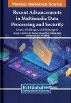 Recent Advancements in Multimedia Data Processing and Security - Issues, Challenges, and Techniques