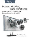 Domain Modeling Made Functional : Pragmatic Programmers - Tackle Software Complexity with Domain-Driven Design and F#
