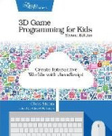 3D Game Programming for Kids 2e