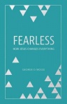Fearless - How Jesus Changes Everything