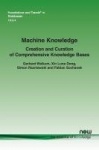 Machine Knowledge - Creation and Curation of Comprehensive Knowledge Bases