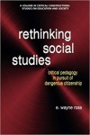 Rethinking Social Studies - Critical Pedagogy in Pursuit of Dangerous Citizenship