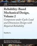 Reliability-Based Mechanical Design, Volume 2 - Component under Cyclic Load and Dimension Design with Required Reliability