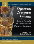 Quantum Computer Systems - Research for Noisy Intermediate-Scale Quantum Computers