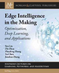 Edge Intelligence in the Making: Optimization, Deep Learning, and Applications