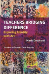 Teachers Bridging Difference - Exploring Identity with Art