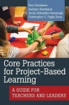 Core Practices for Project-Based Learning - A Guide for Teachers and Leaders