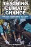 Teaching Climate Change - Fostering Understanding, Resilience, and a Commitment to Justice