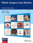 Plastic Surgery Case Review - Oral Board Study Guide