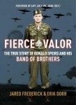 Fierce Valor - The True Story of Ronald Speirs and his Band of Brothers