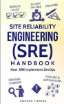 Site Reliability Engineering (SRE) Handbook - How SRE Implements DevOps