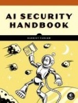 Practical AI Security - A Hands-on Guide to Attacking, Defending, and Securing Modern AI Systems