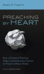 Preaching by Heart - How a Classical Practice Helps Contemporary Pastors to Preach Without Notes