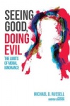 Seeing Good, Doing Evil - The Limits of Moral Ignorance
