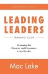 Leading Leaders - Developing the Character and Competency to Lead Leaders