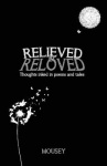 Relieved and Reloved - Thoughts inked in poems and tales
