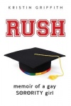 Rush - Memoir of a Gay Sorority Girl