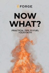 Now What? - Practical Tips to Fuel Your Faith