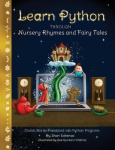 Learn Python through Nursery Rhymes and Fairy Tales - Classic Stories Translated into Python Programs (Coding for Kids and Begin