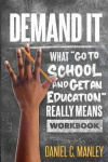 Demand It - What "Go To School And Get An Education" Really Means Workbook
