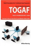 Togaf 9 Foundation Part 1 Exam Preparation Course in a Book for Passing the Togaf 9 Foundation Part 1 Certified Exam - The How t