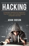 Hacking - Computer Hacking for beginners, how to hack, and understanding computer security!