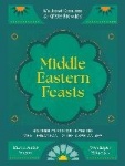 Middle Eastern Feasts - Modern classics from the Mediterranean to the Arabian Sea