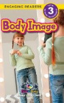Body Image - Understand Your Mind and Body (Engaging Readers, Level 3)