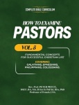 Complete Bible Curriculum - How to Examine Pastors, Vol. 5: Fundamental Concepts for Successful Christian Life: Galatians, Ephes