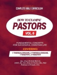 Complete Bible Curriculum - How to Examine Pastors, Vol. 6: Fundamental Concepts for Successful Christian Life: 1 Thessalonians,
