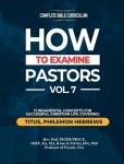 Complete Bible Curriculum - How to Examine Pastors, Vol. 7: Fundamental Concepts for Successful Christian Life: Titus, Philemon,