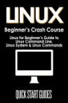 LINUX Beginner's Crash Course - Linux for Beginner's Guide to Linux Command Line, Linux System & Linux Commands